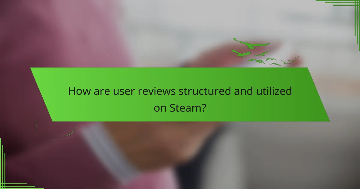 How are user reviews structured and utilized on Steam?