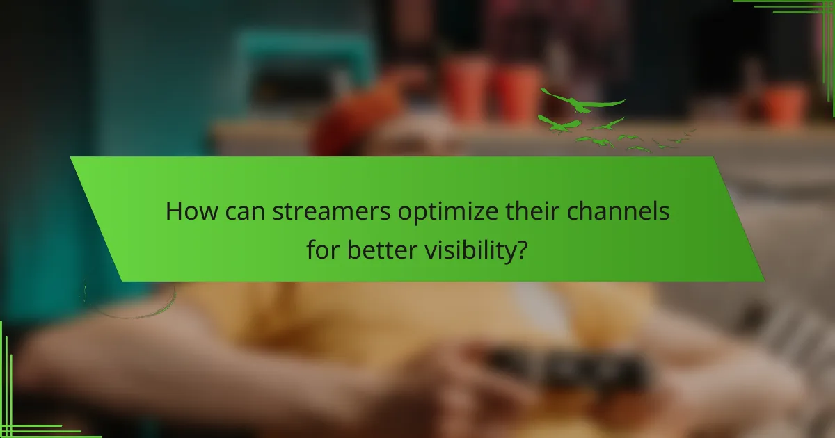 How can streamers optimize their channels for better visibility?