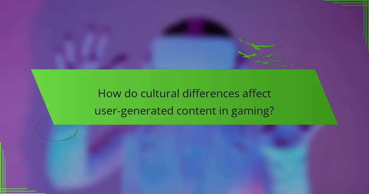 How do cultural differences affect user-generated content in gaming?
