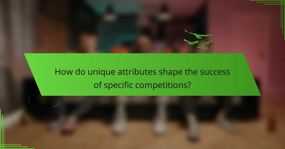 How do unique attributes shape the success of specific competitions?