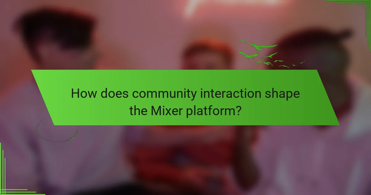 How does community interaction shape the Mixer platform?