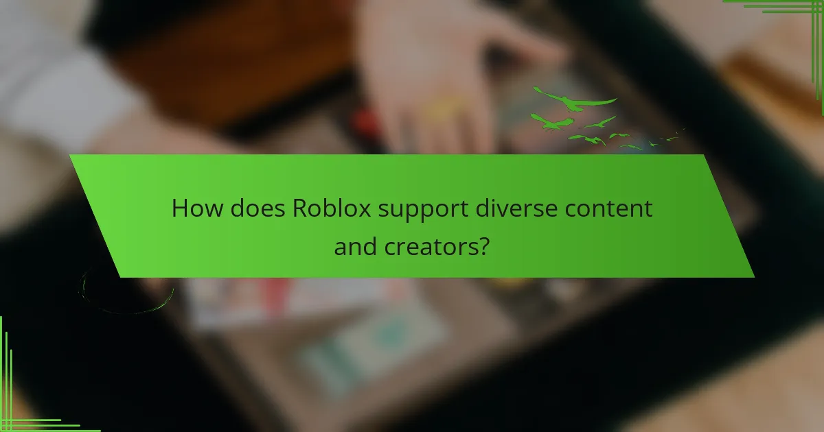 How does Roblox support diverse content and creators?