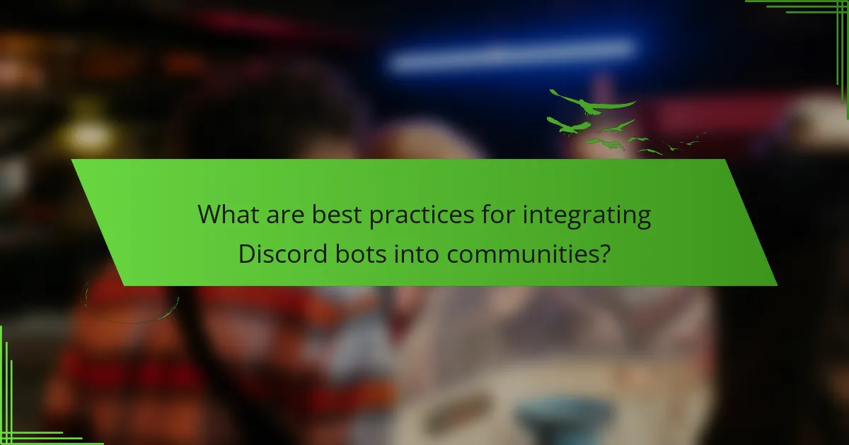 What are best practices for integrating Discord bots into communities?