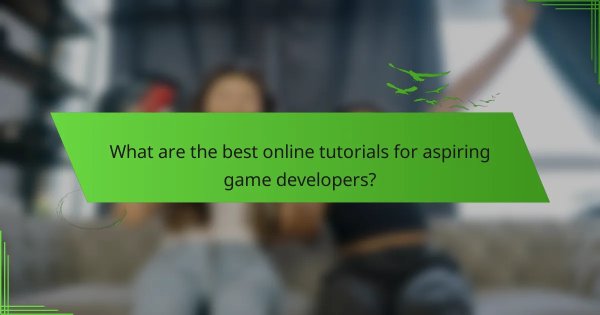 What are the best online tutorials for aspiring game developers?