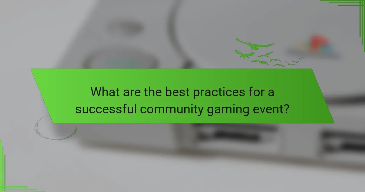 What are the best practices for a successful community gaming event?