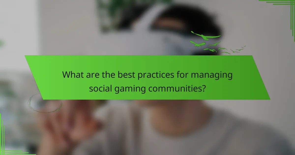 What are the best practices for managing social gaming communities?
