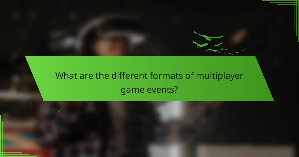 What are the different formats of multiplayer game events?