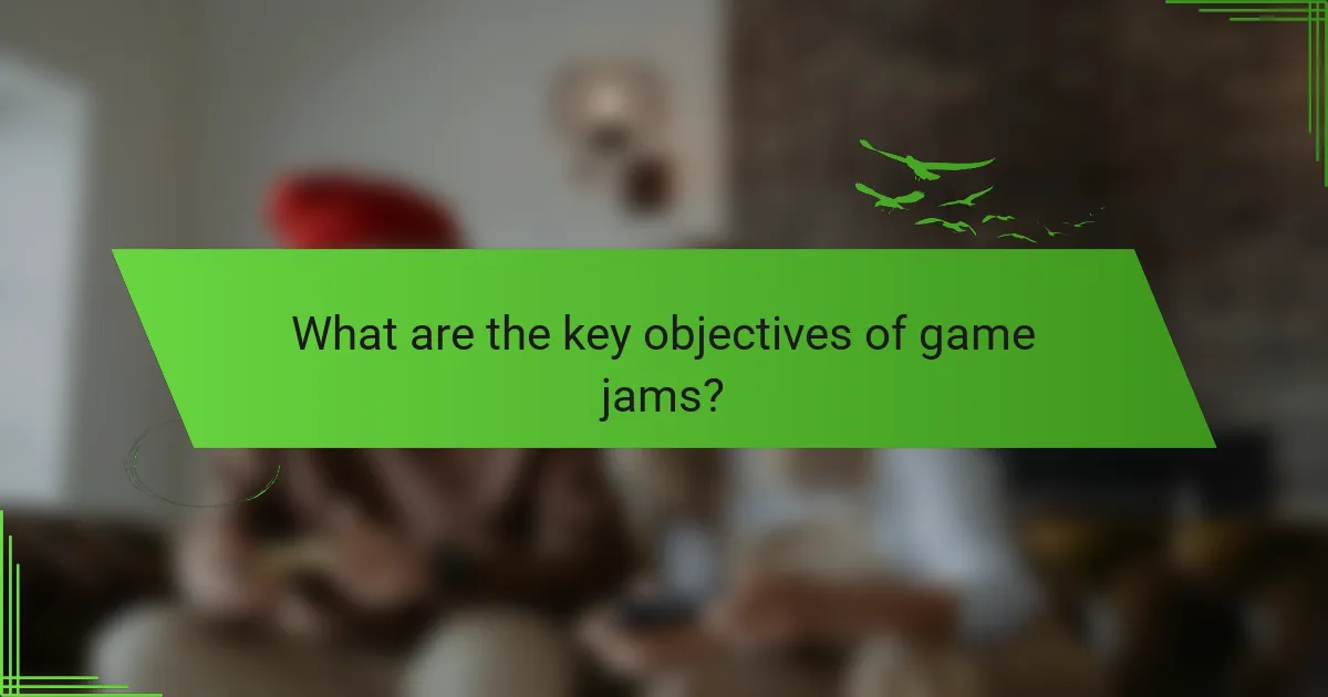 What are the key objectives of game jams?