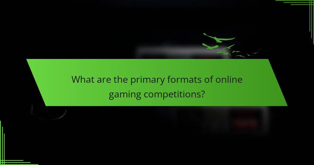 What are the primary formats of online gaming competitions?