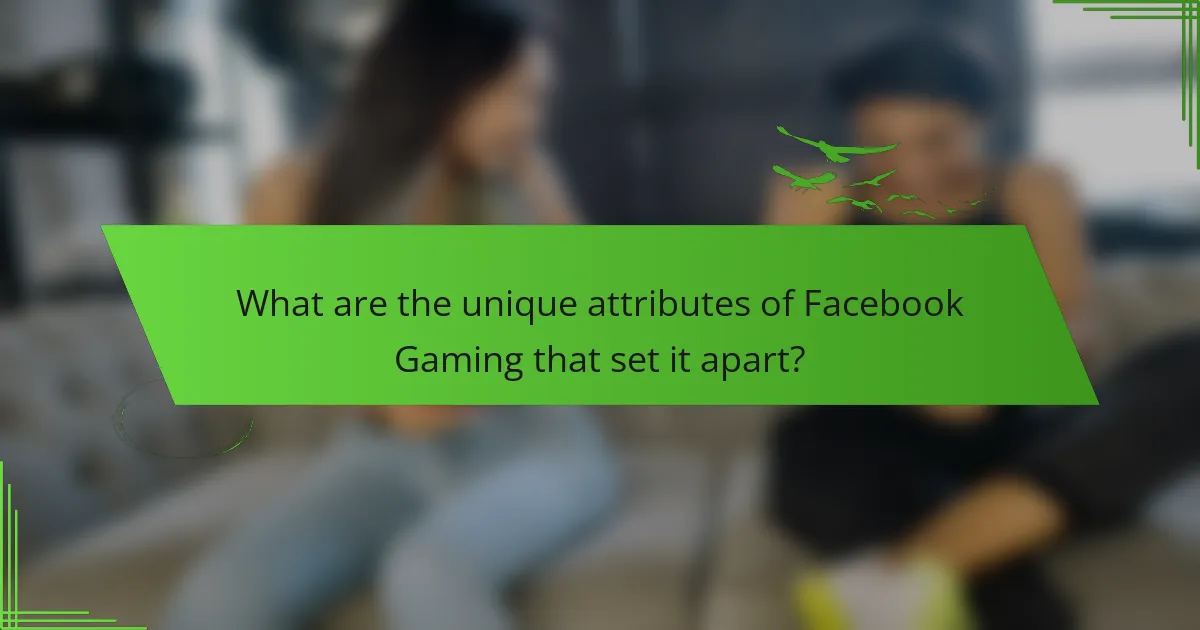 What are the unique attributes of Facebook Gaming that set it apart?