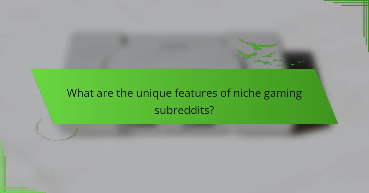 What are the unique features of niche gaming subreddits?