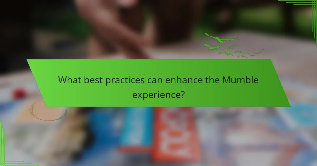 What best practices can enhance the Mumble experience?