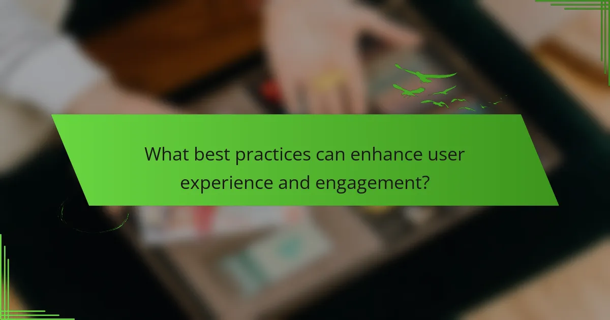 What best practices can enhance user experience and engagement?