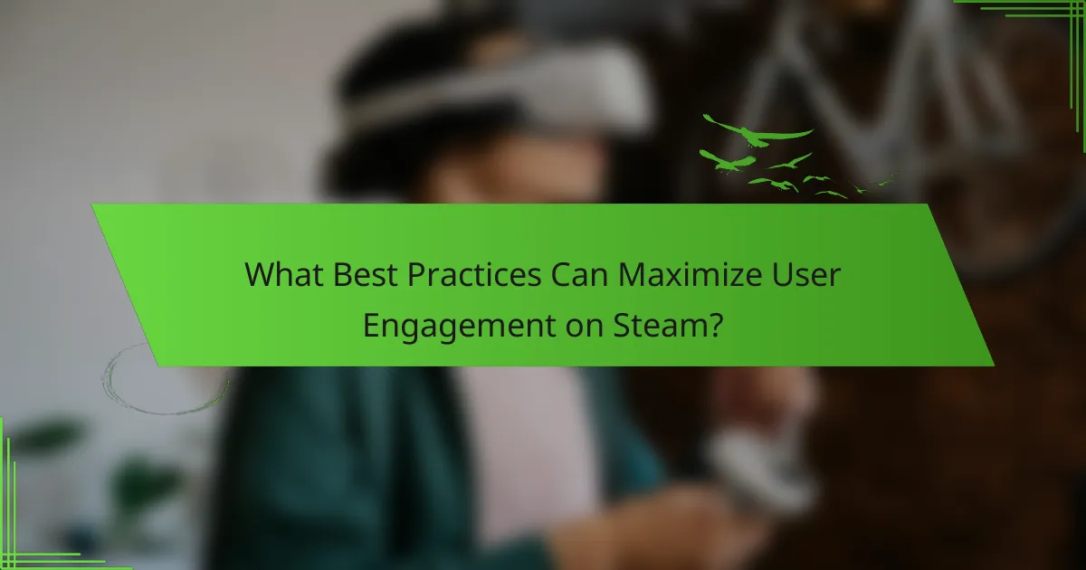 What Best Practices Can Maximize User Engagement on Steam?