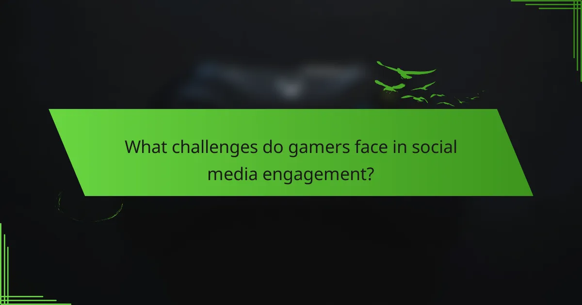 What challenges do gamers face in social media engagement?