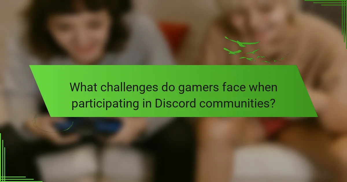 What challenges do gamers face when participating in Discord communities?