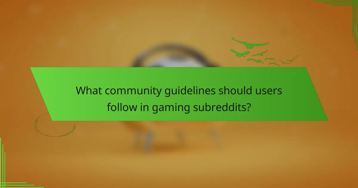 What community guidelines should users follow in gaming subreddits?