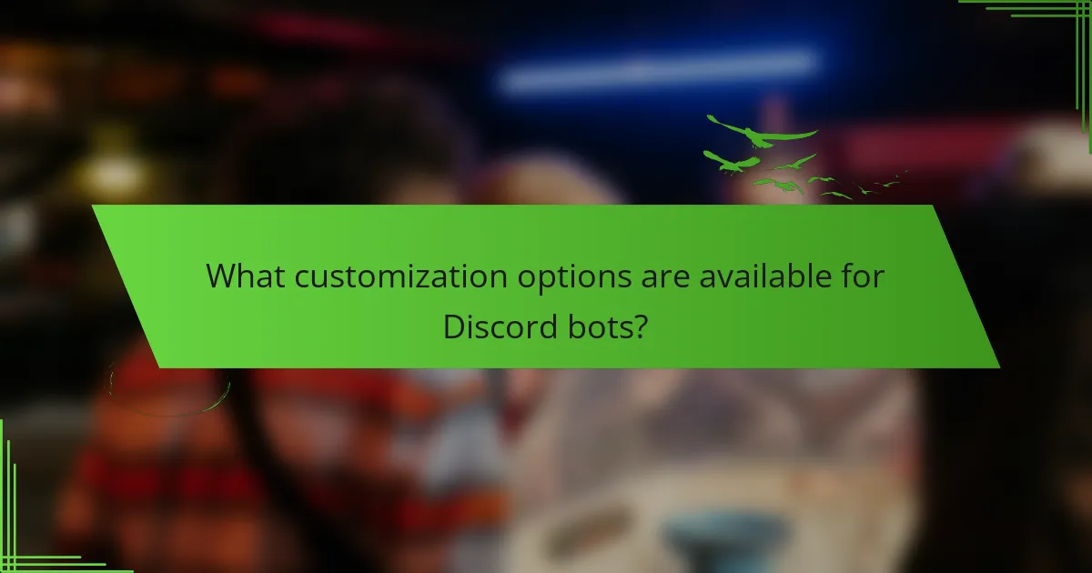 What customization options are available for Discord bots?