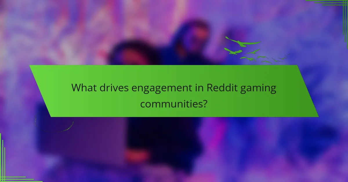 What drives engagement in Reddit gaming communities?