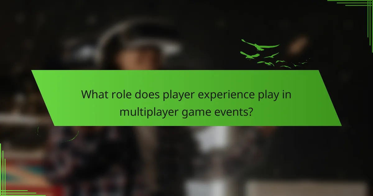 What role does player experience play in multiplayer game events?