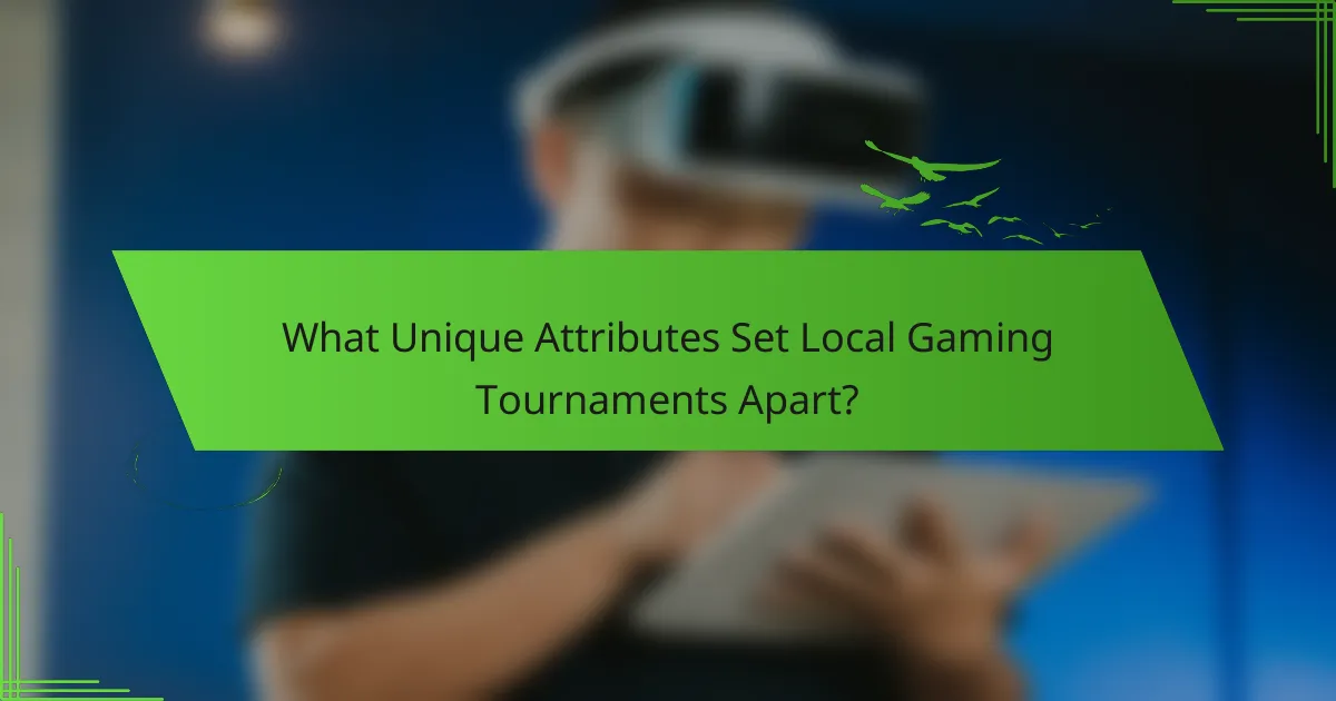 What Unique Attributes Set Local Gaming Tournaments Apart?