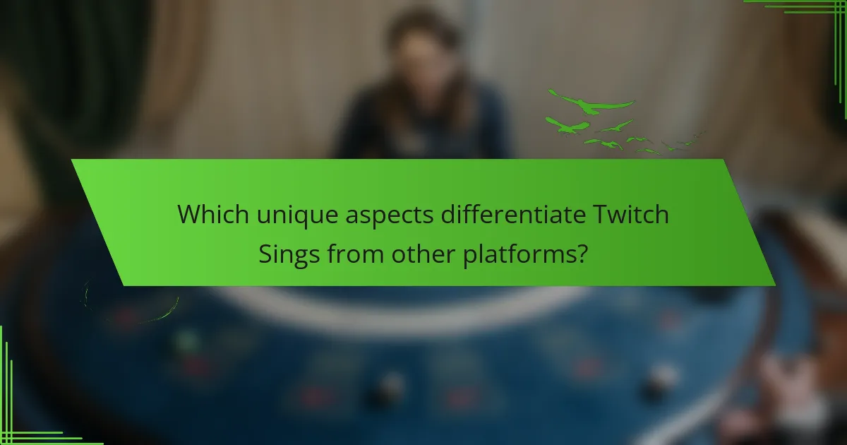 Which unique aspects differentiate Twitch Sings from other platforms?