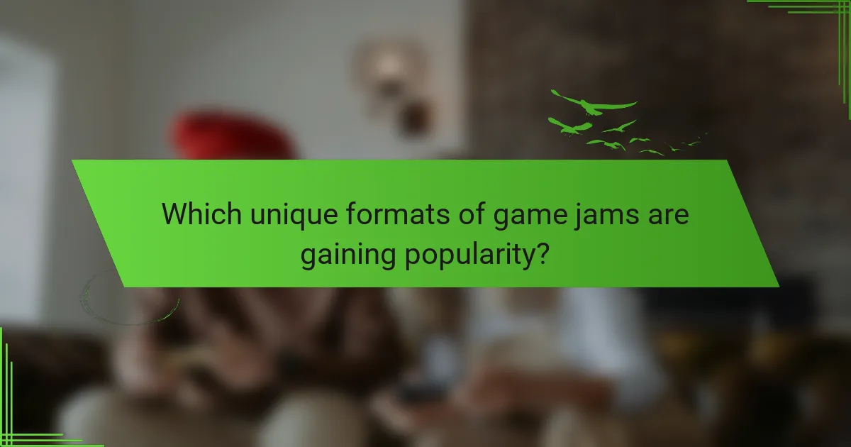 Which unique formats of game jams are gaining popularity?